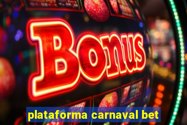 plataforma carnaval bet